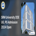 SRM University DDE UG, PG Admission 2024 Open; Apply till Jan 25